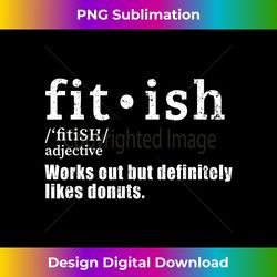 Funny Workout Gym Fit Definition Gift - Edgy Sublimation Digital File - Ideal for Imaginative Endeavors