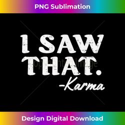 i saw that karma funny yoga meditation workout quote - classic sublimation png file - animate your creative concepts