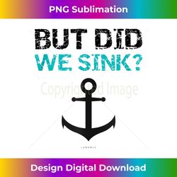 funny boat cruise tanks but did we sink boat owners gift tank top - vibrant sublimation digital download - elevate your style with intricate details