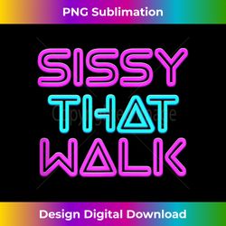 Sissy That Walk - Funny Drag Queen Tank Top - Urban Sublimation PNG Design - Access the Spectrum of Sublimation Artistry