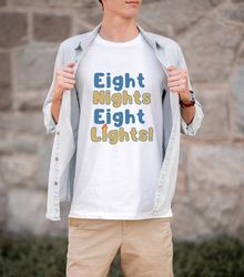 Eight Nights Eight Lights Hanukkah Chanuka Shirt Hebrew Fun Cool Shirt Teacher Hebrew Shirt Cool Jewish Shirt Chanukah G