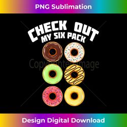 Cute Check Out My Six Pack Doughnut Abs Boys & Girls - Minimalist Sublimation Digital File - Crafted for Sublimation Excellence