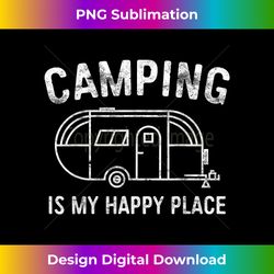 Camping Is My Happy Place T-Shirt Happy Camper Shirt - Luxe Sublimation PNG Download - Craft with Boldness and Assurance