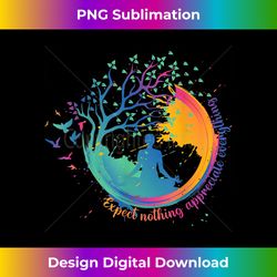 Colorful Yoga Zen Expect Nothing Appreciate Everything - Artisanal Sublimation PNG File - Challenge Creative Boundaries