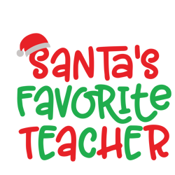 santa's favorite teacher svg, santa christmas svg, christmas santa svg, santa svg, christmas svg, digital download