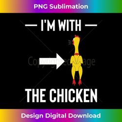 Im With The Chicken Chicken Rubber Rooster Long Sleeve - Luxe Sublimation PNG Download - Striking & Memorable Impressions