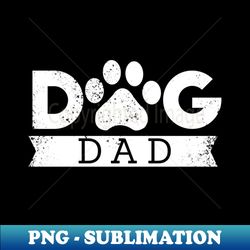 Dog Dad Funny Design - Gift idea for dogs owners or pets lovers - PNG Transparent Sublimation File - Bring Your Designs to Life