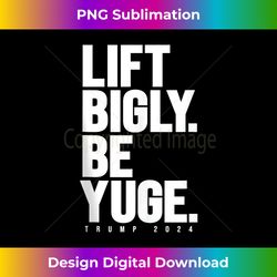 Lift Bigly Be Yuge Huge Trump For President 2024 Workout Gym Tank Top - Bespoke Sublimation Digital File - Channel Your Creative Rebel