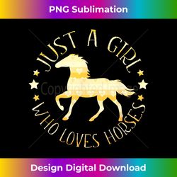 Just A Girl Who Loves Horses Funny Quote for Horse Riders - Edgy Sublimation Digital File - Channel Your Creative Rebel