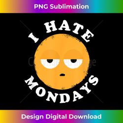 i hate mondays - sublimation-optimized png file - customize with flair