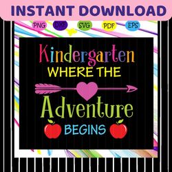 Kindergarten Where The Adventure Begins , kindergarten svg, kindergarten gift, teacher svg, teacher gift,For Silhouette,