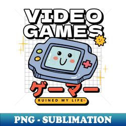 Video Games Ruined My Life 2 - PNG Transparent Digital Download File for Sublimation - Unleash Your Creativity