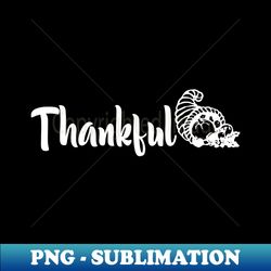 thankful - Unique Sublimation PNG Download - Revolutionize Your Designs