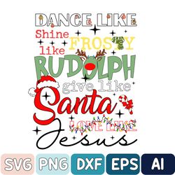 Dance Like Frosty Shine Like Rudolph Give Like Santa Love Like Jesus Svg, Funny Christmas Svg, Retro Christmas Svg