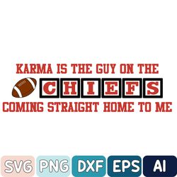 Karma Is The Guy On The Chiefs Coming Straight Home To Me Svg, Chiefs Svg, Swift Kelce Svg