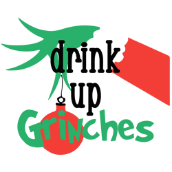 Drink up grinches Svg, Merry Christmas Svg, Funny christmas Svg, Christmas Svg, Holiday Svg, Digital download