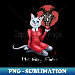 Not Today Satan - PNG Sublimation Digital Download - Vibrant and Eye-Catching Typography