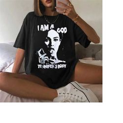 I'm a God - Jennider body Shirt, She's Going to Eat Your Soul Shirt - Scary Movie Print Tee - Megan Fox Top - Horror Mov