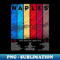 See Naples and die - Retro PNG Sublimation Digital Download - Unleash Your Inner Rebellion