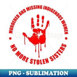 MMIW Murdered and Missing Indigenous Women 4 - High-Quality PNG Sublimation Download - Unleash Your Creativity
