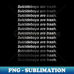 uicideboys are trash - Unique Sublimation PNG Download - Fashionable and Fearless