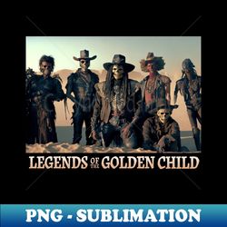 legends of the golden child - stylish sublimation digital download - fashionable and fearless