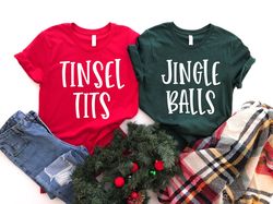 jingle balls shirt, tinsel tits shirt, christmas couple shirt,matching christmas shirt,funny couples shirt,christmas par