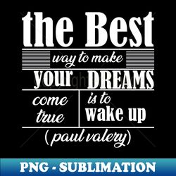 the best way to make your dreams come true is to wake up - Retro PNG Sublimation Digital Download - Unlock Vibrant Sublimation Designs
