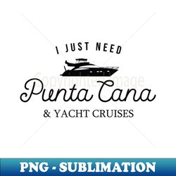 Punta Cana Yacht Lover Vacay Design - Special Edition Sublimation PNG File - Transform Your Sublimation Creations