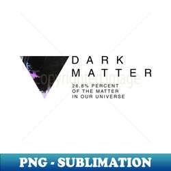 Dark matter - Exclusive PNG Sublimation Download - Unlock Vibrant Sublimation Designs