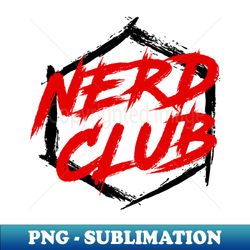 Join The Nerd Club - PNG Transparent Sublimation Design - Perfect for Sublimation Mastery