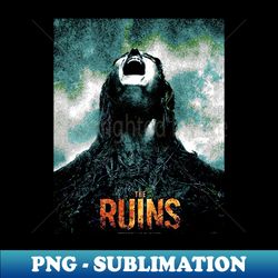 The Ruins Horror Movie - Instant PNG Sublimation Download - Add a Festive Touch to Every Day