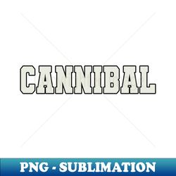 Cannibal Word - PNG Transparent Sublimation Design - Unleash Your Creativity