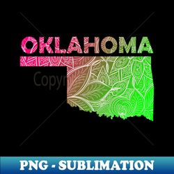 Colorful mandala art map of Oklahoma with text in pink and green - Special Edition Sublimation PNG File - Unleash Your Inner Rebellion