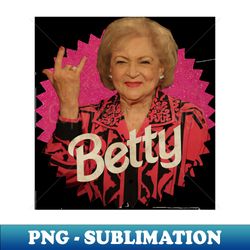betty white x barbie - digital sublimation download file - defying the norms