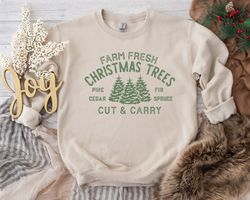 Farm Fresh Christmas Trees Shirt, Pine Cedar Fir Spruce Trees Shirt, Cut And Carry Shirt, Christmas Trees Sweatshirt, Ch