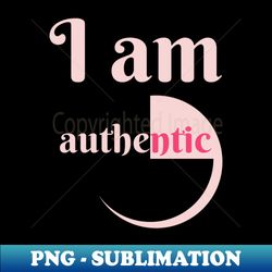 I Am Authentic - Retro PNG Sublimation Digital Download - Unleash Your Creativity