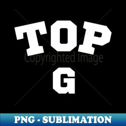 Top G - Decorative Sublimation PNG File - Unlock Vibrant Sublimation Designs