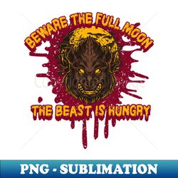 beware the full moon graphic - special edition sublimation png file - perfect for sublimation mastery