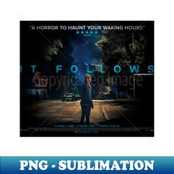 It Follows Movie Poster - Exclusive PNG Sublimation Download - Perfect for Sublimation Mastery