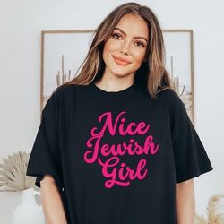 Comfort Colors Nice Jewish Girl T-Shirt, Funny Jewshs Shirt, Hebrew Tee, Hanukkah T-Shirt, Jewish Holiday Tee, Wpmens Ho