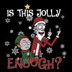 Is This Jolly Enough Svg, Rick And Morty Svg, Merry Christmas Svg, Elf Svg, Winter Svg, Holidays Svg, Instant download