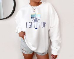 Light It Up Chanukah Sweatshirt, Womens Hanukah Sweatshirt, Hanukkah Shirt, Hanukah Gift, Hannukah Crewneck, Unisex Hanu