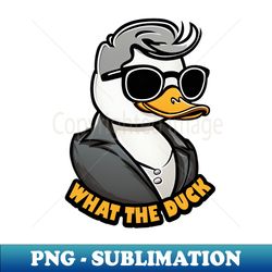 Funny Meme What The Duck Sunglass Elvis Hairstyle - Signature Sublimation PNG File - Perfect for Sublimation Art