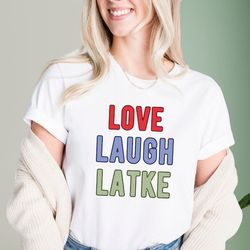 Love Laugh Latke T-Shirt, Hanukkah Shirt, Gift For Jewish, Jewish Holiday Tee, Hanukkah T-Shirt, Jewsih Saying Shirt, Ha