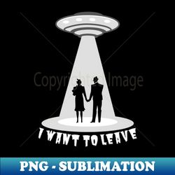 I Want To Leave UFO - VIntage Retro Couple - Exclusive PNG Sublimation Download - Bring Your Designs to Life