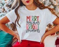 Merry Teacher Bright Student Shirt, Teacher Christmas Shirt, Christmas Teacher Shirts, Teacher Sweatshirt, Christmas Vib