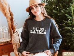 Slutt for Latkes Sarcasm, Latkes Shirt, Jewish Person Hanukkah Gifts, Potatoes Gift Latkes Sweatshirt, Funny Inmy Era Sh