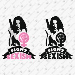 Fight Sexism Feminist Activism T-shirt Design SVG Cut File