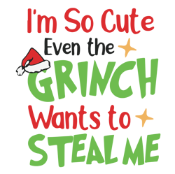 I'm So Cute The Grinch Svg, Grinch Christmas Svg, Grinchmas Svg, Grinch Face Svg, Grinch Svg Cut File For Cricut